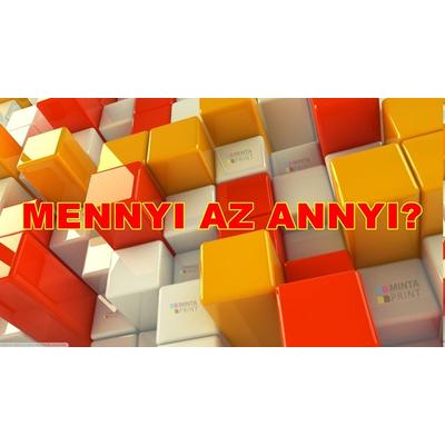 MENNYI AZ ANNYI?