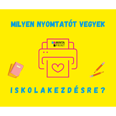 MILYEN NYOMTATÓT VEGYEK ISKOLAKEZDÉSRE 2023-ban?